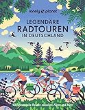 LONELY PLANET Bildband Legendäre Radtouren in Deutschland: 40 fantastische Routen zwischen Alpen und Meer